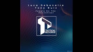 Luca Debonaire Tony Ruiz  People On The Dancefloor [upl. by Dorolice]