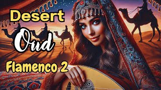 Mystical Oud Flamenco Journey Desert Melodies amp Rhythms [upl. by Shishko]