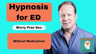 Hypnosis for Erectile Dysfunction ED Treatment without Pills Get Great Erections without fear [upl. by Winnah]