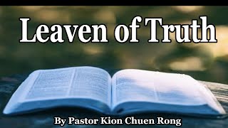 BRSDASG 20241116 16 November 2024 Leaven of Truth by Pastor Kion Chuen Rong [upl. by Vlada]