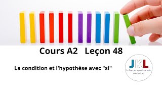 JKL  Cours A2 Leçon 48  La condition et lhypothèse avec quotsiquot [upl. by Etsyrk]