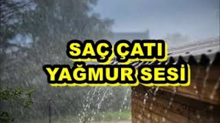 SAÇ ÇATI YAĞMUR SESİ DİNLE HAIR ROOF RAIN SOUND LISTEN [upl. by Berkin424]