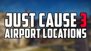 Just Cause 3 Airport Locations [upl. by Eiroc]