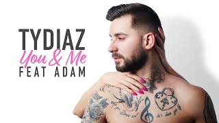 Tydiaz feat Adam  You amp Me Audio [upl. by Dorkas133]