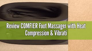 Review COMFIER Foot Massager with Heat Compression amp Vibration Shiatsu Feet Massager for Plantar Fas [upl. by Naillimixam]