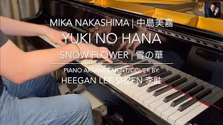 Mika Nakashima Yuki No Hana  Snow Flower 雪の華  Piano Cover by Heegan Lee Shzen 李胜 2024 Remastered [upl. by Aicrop]