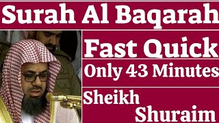 Surah Baqarah Fast Recitation Only 43 Minutes  Sheikh Shuraim HafizAsimAzeem [upl. by Nickelsen136]