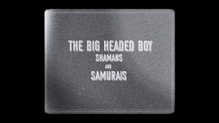 The Big Headed Boy Shamans And Samurais  Official Trailer [upl. by Brest]