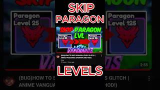 How to SKIP PARAGON LEVELS BUG IN ANIME VANGUARDS animevanguards roblox gamingrobloxtower [upl. by Akinoj270]