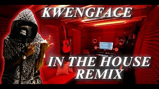 KWENGFACE IN THE HOUSE REMIX [upl. by Jerrold]