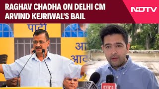 Arvind Kejriwal Latest News  Raghav Chadha On Delhi CM Arvind Kejriwals Bail [upl. by Atnamas]