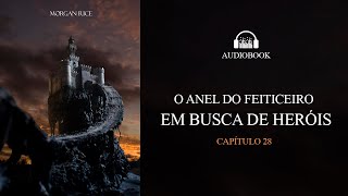 EM BUSCA DE HERÓIS  LIVRO 1  O ANEL DO FEITICEIRO  CAPÍTULO 28 [upl. by German]