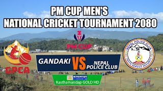 🔴 LIVE  Gandaki Province vs Nepal Police Club  PM Cup Mens National Cricket Tournament 2080 [upl. by Martinez520]