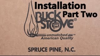 Buck Stove model 91 Detailed installation part 2 of 2 [upl. by Saleme671]