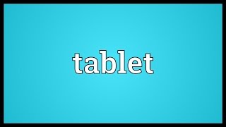 Tablet Meaning [upl. by Gut]