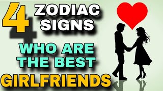 4 Female Zodiac Signs Who Are The Best Girlfriends [upl. by Ahseena]