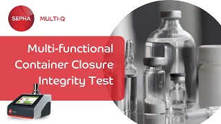 Container Closure Integrity Testing  CCIT Parenterals  Vacuum amp Pressure Decay  Sepha MultiQ [upl. by Weismann474]