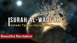 Surah Al Waqiah  Ustadz Tengku Hanan Attaki Beautiful Recitation [upl. by Dillie866]