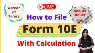 How to File Form 10E Calculate Tax Relief us 89 Arrear of Salary Form 10 E Filing Procedure [upl. by Lexine]