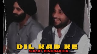 DIL KAD KE  SURJIT BINDRAKHIA  OLD UNFOLD [upl. by Acebber]