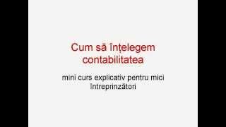 Cum să înţelegem contabilitatea Contabilitate firme mici intreprinzatori  0760120382 [upl. by Wills65]