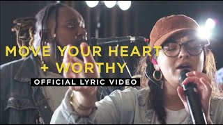 Move Your Heart  Worthy Official Lyric Video  WorshipMob [upl. by Nyraf]