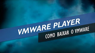 VMWare  VMWare Player Download  Como Baixar o VMWare [upl. by Peppie809]