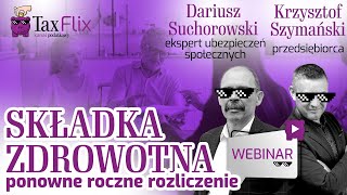 Składka zdrowotna ponowne roczne rozliczenie  webinar  Dariusz Suchorowski [upl. by Gardiner607]