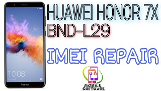 HOW TO HUAWEI HONOR 7X BND L29 IMEI REPAIR [upl. by Costa786]