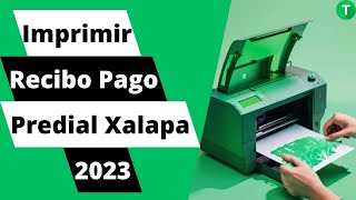 Aprende cómo imprimir el recibo de pago del predial en Xalapa para el 2023 de manera fácil y rápida [upl. by Zehc]