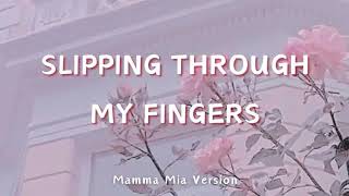 Slipping Through My Fingers Lyrics  Mamma Mia Version [upl. by Dnilasor]