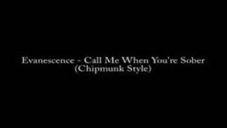 Evanescence  Call Me When Youre Sober Chipmunk Style [upl. by Kari]