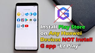 Easy Install Play Store on Any Huawei Devices NOT Install G app quotLz Playquot [upl. by Kinnon]