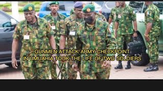 GUNMEN ATTACK ARMY CHECKPOINT IN UMUAHIA TOOK THE LIFE OF TWO SOLDIERS [upl. by Auot307]