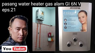 Pasang waterheater modena gi 6 v gas alam [upl. by Irwinn903]