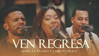 Ven Regresa  Isabelle Valdez feat Grupo Grace  Video Oficial [upl. by Meaghan]