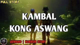 KAMBAL KONG ASWANG  FULL STORY  Kwentong Aswang  Horror Story [upl. by Evangelina527]