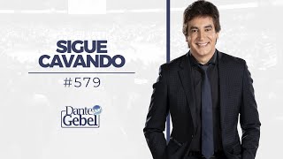 Dante Gebel 579  Sigue cavando [upl. by Papotto]