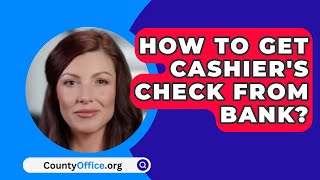 How To Get Cashiers Check From Bank  CountyOfficeorg [upl. by Hiltner]