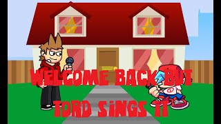 Welcome Back but Tord sings it  FLP [upl. by Grimbald]