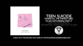 teen suicide  quotdoing all the things i used to do with people part 2quot Official Audio [upl. by Oniram]