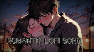 Romantic Love 💕 Song  Romantic Lofi Songs  Bollywood Romantic Lofi Songs  Love Lofi Song [upl. by Anaili]