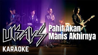 Ukays  Pahit Akan Manis Akhirnya Official Karaoke [upl. by Noffets805]