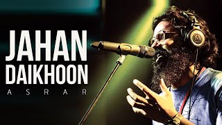 Jahan Daikhoon  Official Video  Asrar [upl. by Mcfadden112]