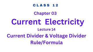 Lec 14 Current Electricity  Current Divider amp Voltage Divider RuleFormula [upl. by Anayeek48]