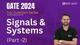 GATE 2024  Signals amp Systems Part2  Electrical amp Electronics Engineering  BYJUS GATE [upl. by Isabea]