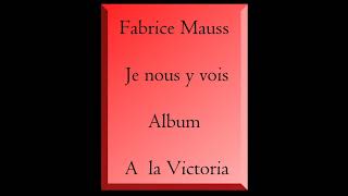 Fabrice Mauss  Je nous y vois [upl. by Evatsug398]