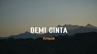 Kerispatih  Demi cinta lirik [upl. by Margi]