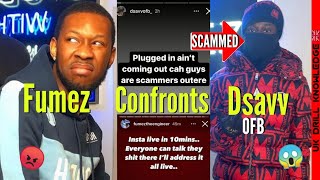 Fumez Confronts Dsavv ofb For Calling Him A Scammer Exposes Rappers amp More‼️ [upl. by Armando]