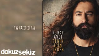 Koray Avcı  Yaz Gazeteci Yaz Official Audio [upl. by Annodahs]